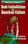 Anti-Catholicism in American Culture