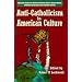Anti-Catholicism in American Culture