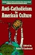 Anti-Catholicism in American Culture