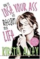How To Lose Your Ass and Regain Your Life: Reluctant Confessions of a Big-Butted Star