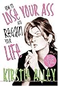 How To Lose Your Ass and Regain Your Life: Reluctant Confessions of a Big-Butted Star