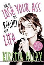 How to Lose Your Ass and Regain Your Life: Reluctant Confessions of a Big-Butted Star