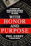 With Honor and Purpose: An Ex-FBI Investigator Reports from the Front Lines of Crime