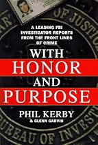 With Honor and Purpose: An Ex-FBI Investigator Reports from the Front Lines of Crime