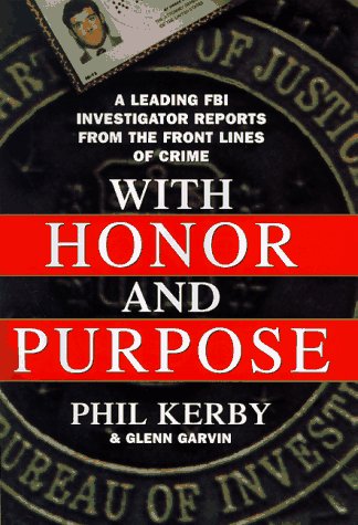 With Honor and Purpose: An Ex-FBI Investigator Reports from the Front Lines of Crime