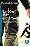 Zwischen Himmel und H�lle: Ein M�dchen befreit sich aus der Gewalt - Patricia Schr�der