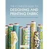 The Complete Guide to Designing and Printing Fabric