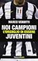 Noi campioni. L'orgoglio di essere juventini