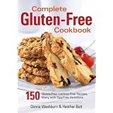 Complete Gluten-Free Cookbook: 150 Gluten-Free, Lactose-Free Recipes, Many with Egg-Free Variationsby Donna Washburn