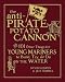 The Anti-Pirate Potato Cannon: And 101 Other Things for Young Mariners to Build, Try, and Do on the Water