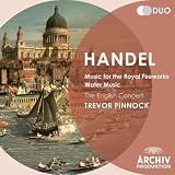 Handel: Music for the Royal Fireworks; Water Music