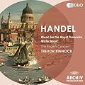 Handel: Music for the Royal Fireworks; Water Music