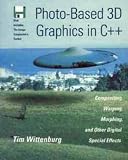 Photo-based 3D Graphics in C++: Compositing, Warping, Morphing and Other Digital Special Effects