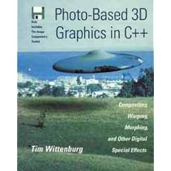 Photo-based 3D Graphics in C++: Compositing, Warping, Morphing and Other Digital Special Effects