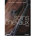 Manuel complet des soins aux chevaux