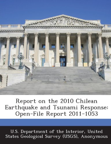 Report on the 2010 Chilean Earthquake and Tsunami Response: Open-File Report 2011-1053