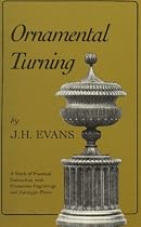 Ornamental Turning: A Work of Practical Instruction in the Above Art ; With Numerous Engravings and Autotype Plates