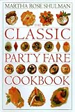 The Classic Party Fare Cookbook, (Classic Cookbooks) Martha Rose Shulman