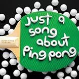 Just a Song About Ping Pong