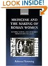 Medicine and the Making of Roman Women: Gender, Nature, and Authority from Celsus to Galen