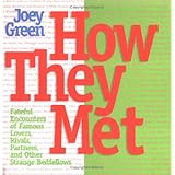 How They Met: Famous Lovers, Partners, Competitors, and Other Legendary Duos