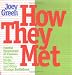 How They Met: Famous Lovers, Partners, Competitors, and Other Legendary Duos