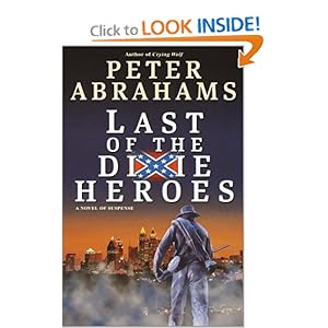 Last of the Dixie Heroes  - Peter Abrahams