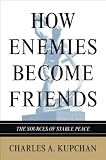 How enemies become friends : the sources of stable peace