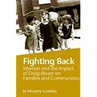 Fighting Back: Women and the Impact of Drug Abuse on Families and Communities by  Jo Murphy-Lawless