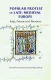 Popular Protest in Late-Medieval Europe: Italy, France and Flanders (Manchester Medieval Sources)