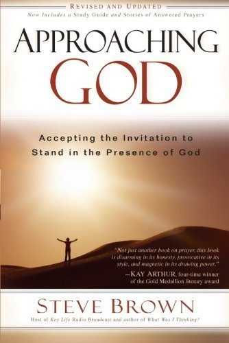 Approaching God: Accepting the Invitation to Stand in the Presence of God by Brown, Steve (2008) Paperback