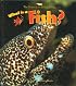 What Is a Fish? (Science of Living Things)