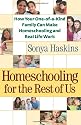 Homeschooling for the Rest of Us: How Your One-of-a-Kind Family Can Make Homeschooling and Real Life Work