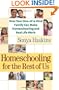 Homeschooling for the Rest of Us: How Your One-of-a-Kind Family Can Make Homeschooling and Real Life Work