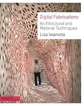 Digital Fabrications: Architectural and Material Techniques (Architecture Briefs)