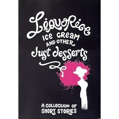 Liquorice Ice Cream and Other Just Desserts: A Collection of Short Stories