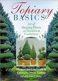 Topiary Basics: Art of Shaping Plants in Gardens & Containers