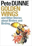 Golden Wings and Other Stories about Birders and Birding