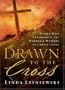 Drawn to the Cross: The Wonder & Mystery of Christ's Love