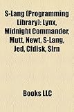 S-Lang (Programming Library): Lynx, Midnight Commander, Mutt, Newt, S-Lang, JED, CFdisk, SLRN (Eng)-
