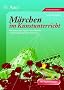 M�rchen im Kunstunterricht: Mit bekannten Figuren und Motiven Gestaltungstechniken trainieren. Mit Kopiervorlagen