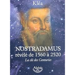 Nostradamus r�v�l� de 1560 � 2520 : La cl� des Centuries
