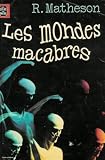 Les mondes macabres : 18 récits de science fiction, de terreur et de fantastique, choisis et présentés par Alain DorémieuxScience fiction poche n° 7024