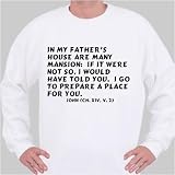 In my Father's house are many mansion: if it were not so, I would have told you Sweatshirt