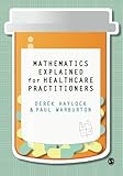 Mathematics explained for healthcare practitioners