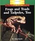 Frogs and Toads and Tadpoles, Too! (Rookie Read-About Science)