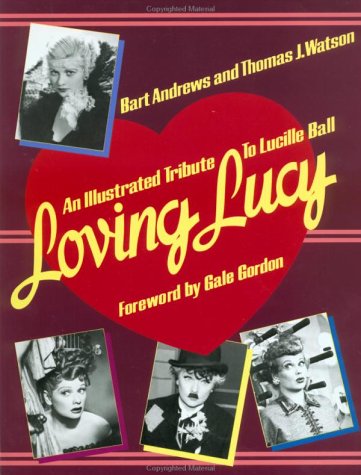 Loving Lucy: An Illustrated Tribute to Lucille Ball