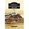 A History of Alcatraz Island, 1853-2008, (CA) (Paperback)