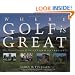 Where Golf Is Great: The Finest Courses of Scotland and Ireland
