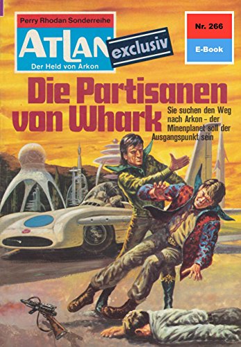 Atlan 266: Die Partisanen von Whark (Heftroman): Atlan-Zyklus 